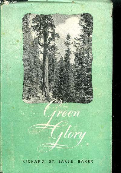 GREEN GLORY THE STORY OF THE FORESTS OF THE WORLD.
