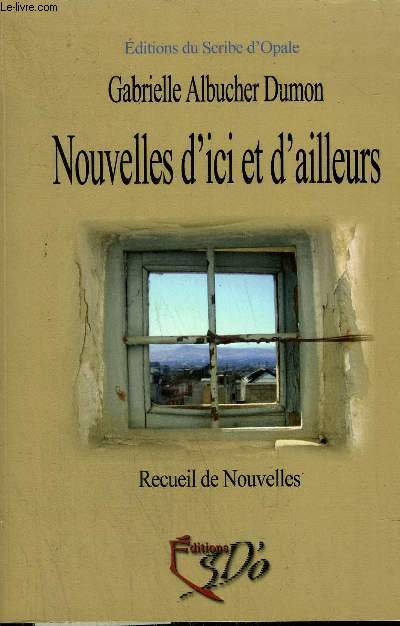 NOUVELLES D'ICI ET D'AILLEURS - RECUEIL DE NOUVELLES + ENVOI DE L'AUTEUR .