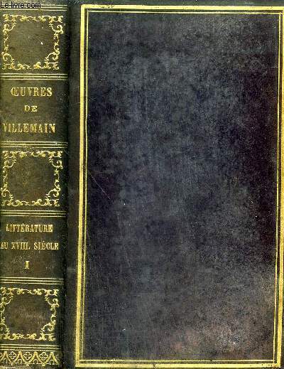 COURS DE LITTERATURE FRANCAISE - TABLEAU DE LA LITTERATURE AU XVIIIE SIECLE - TOME 1 - NOUVELLE EDITION.
