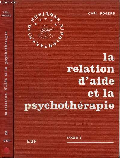LA RELATION D'AIDE ET LA PSYCHOTHERAPIE - EN DEUX TOMES - TOMES 1 + 2 - COLLECTION HORIZONS DE LA PSYCHOLOGIE - 3e et 4e edition.