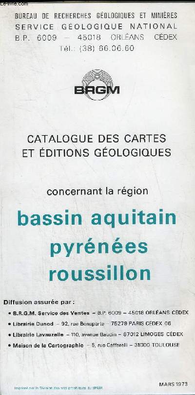 CATALOGUE DES CARTES ET EDITIONS GEOLOGIQUES CONCERNANT LA REGION BASSIN AQUITAIN PYRENEES ROUSSILLON.
