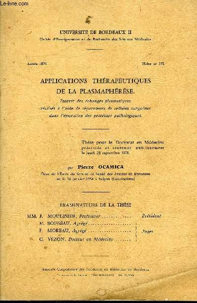 APPLICATIONS THERAPEUTIQUES DE LA PLASMAPHERESE - THESE POUR LE DOCTORAT EN MEDECINE N372 ANNEE 1978 - UNIVERSITE DE BORDEAUX II.