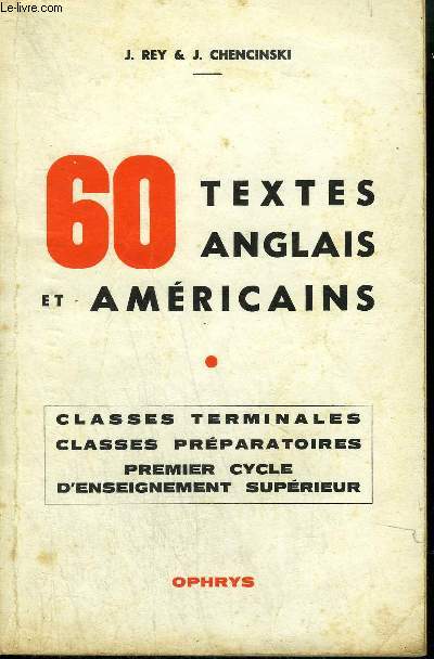 60 TEXTES ANGLAIS ET AMERICAINS - CLASSES TERMINALES CLASSES PREPARATOIRES PREMIER CYCLE D'ENSEIGNEMENT SUPERIEUR.