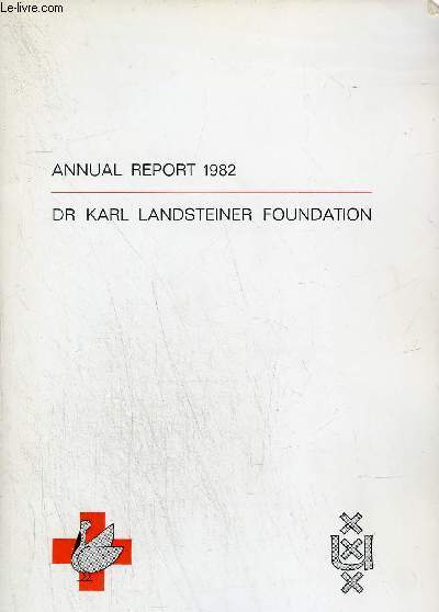 ANNUAL REPORT 1982 OF THE DR.KARL LANDSTEINER FOUNDATION - RESEARCH FOUNDATION OF THE CENTRAL LABORATIRY OF THE NETHERLANDS RED CROSS BLOOD TRANSFUSION SERVICE.