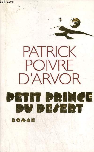 PETIT PRINCE DU DESERT - ROMAN.