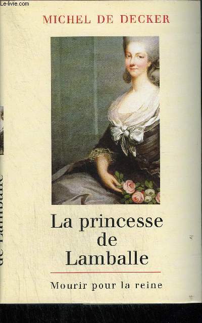 LA PRINCESSE DE LAMBALLE - MOURIR POUR LA REINE.