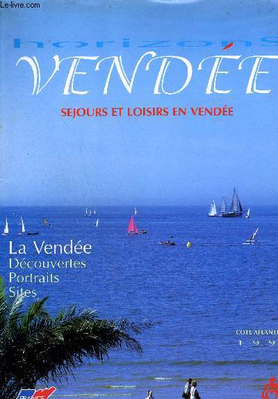 HORIZONS VENDEE 96 N6 NOVEMBRE 1995 - SEJOURS ET LOISIRS EN VENDEE - carte touristique de la vende - l'ile de Noirmoutier - portrait Maurice Fillonneau - l'ile d'yeu - la barre de monts fromentine - notre dame de monts - challans porte de l'ocan etc.
