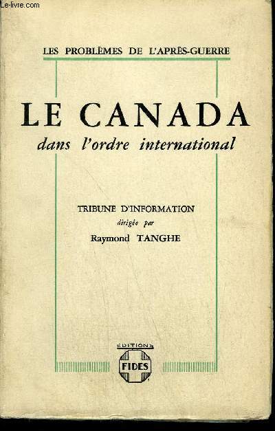 LES PROBLEMES DE L APRES GUERRE - LE CANADA DANS L ORDRE INTERNATIONAL - TRIBUNE D INFORMATION