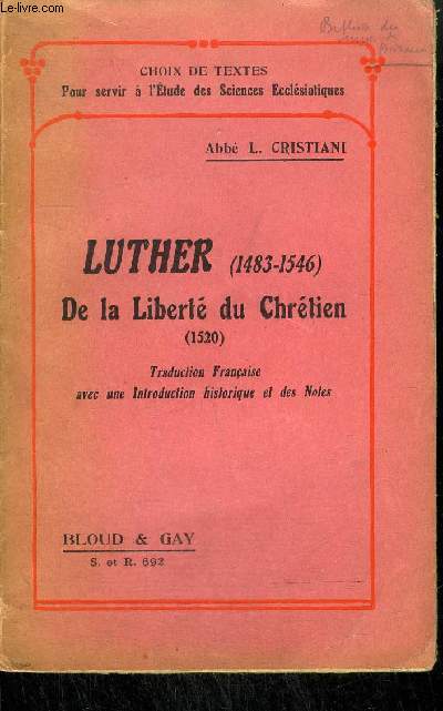LUTHER 1483-1546 / DE LA LIBERTE DU CHRETIEN 1520