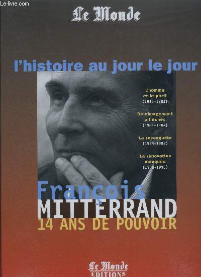 L'HISTOIRE AU JOUR LE JOUR - FRANCOIS MITTERRAND 14 ANS DE POUVOIR