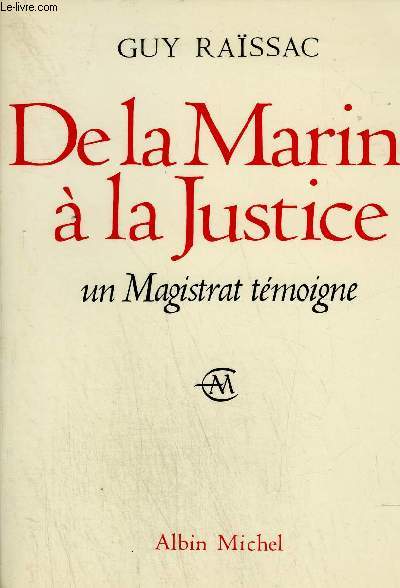 DE LA MARINE A LA JUSTICE - UN MAGISTRAT TEMOIGNE