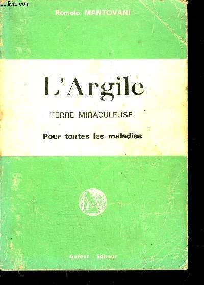 L'ARGILE - TERRE MIRACULEUSE - POUR TOUTES LES MALADIES