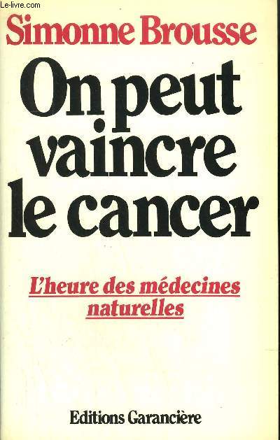 ON PEUT VAINCRE LE CANCER - L'HEURE DES MEDECINES NATURELLES