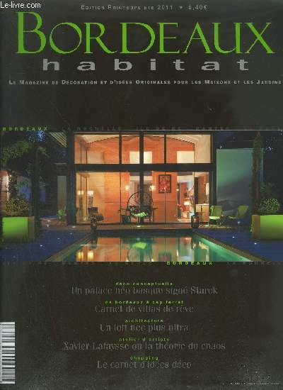 BORDEAUX HABITAT- LE MAGAZINE DE DECORATION ET D'IDEES ORIGINALES POUR LES MAISONS ET LES JARDINS - PRINTEMPS/ETE 2011