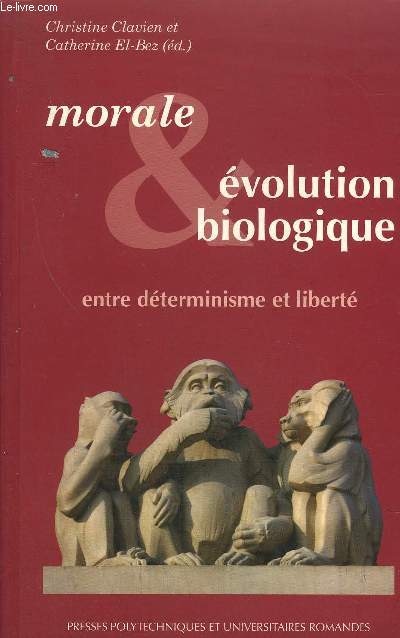 MORALE ET EVOLUTION BIOLOGIQUE - ENTRE DETERMINISME ET LIBERTE