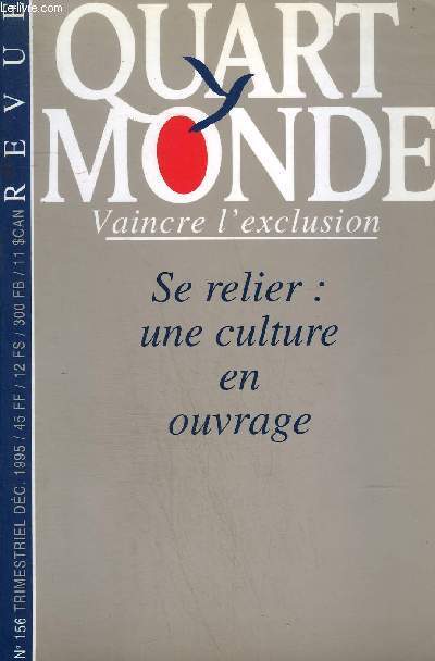 QUART MONDE VAINCRE L'EXCLUSION - SE RELIER : UNE CULTURE EN OUVRAGE N156 - DECEMBRE 1995