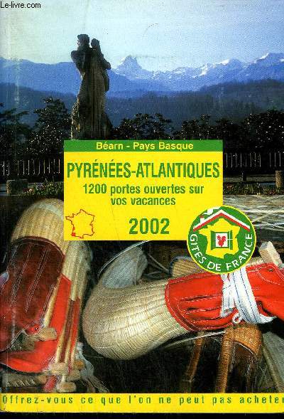 BEARN-PAYS BASQUE - PYRENEES-ATLANTIQUES - 1200 PORTES OUVERTES SUR VOS VACANCES - 2002