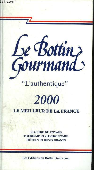 LE BOTTIN GOURMAND - L'AUTHENTIQUE- 2000 LE MEILLEUR DE LA FRANCE