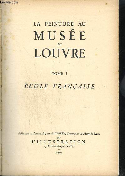 LA PEINTURE AU MUSEE DU LOUVRE - TOME 1 - ECOLE FRANCAISE