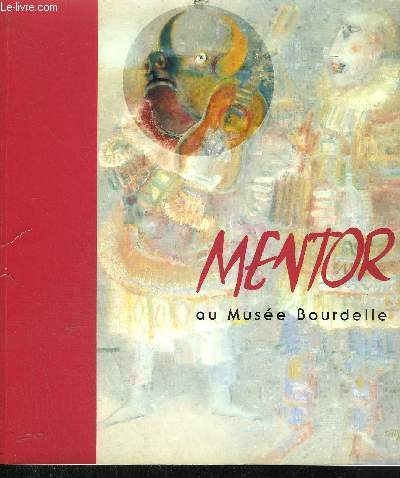 MENTOR AU MUSEE BOURDELLE 7 JUIN - 8 SEPTEMBRE 1991