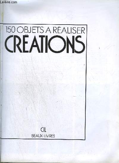 150 OBJETS A REALISER - CREATIONS - Tapisserie - Bougies - Perles, garines et coquillages - Impressions - Couture - Macrame - Bois - Broderie - Tapis - Crochet - Tricot - Reproduction des dessins - annexes