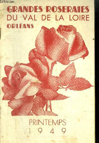 CATALOGUE - GRANDES ROSERAIES DU VAL DE LA LOIRE - ORLEANS - PRINTEMPS 1949