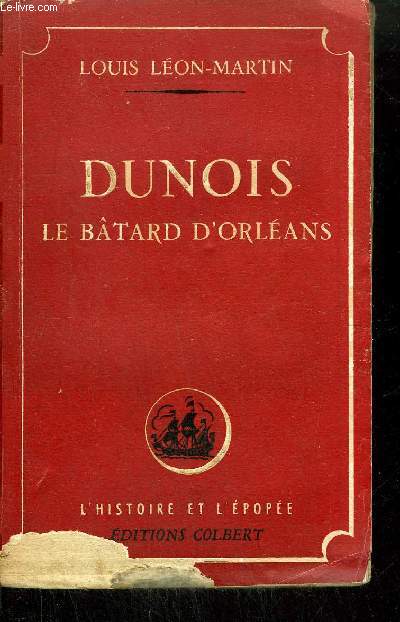 DUNOIS - LE BATARD D'ORLEANS