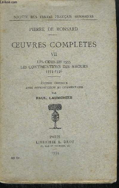 PIERRE DE RONSARD - OEUVRES COMPLETES VII - LES ODES DE 555 - LES CONTINUATIONS DES AMOURS 1555-1556