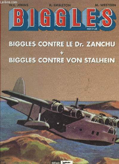 BIGGLES HERITAGE - BIGGLES CONTRE LE Dr ZANCHU + BIGGLES CONTRE VON STALHEIN