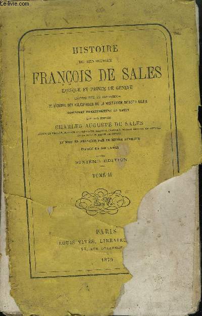 HISTOIRE DU BIEN HEUREUX FRANCOIS DE SALES - EVESQUE ET PRINCE DE GENEVE