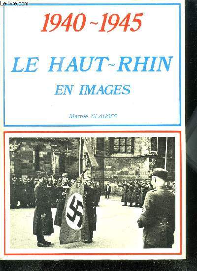 1940-1945 - LE HAUT-RHIN EN IMAGES