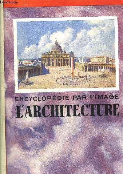 ENCYCLOPEDIE PAR L'IMAGE - L'ARCHITECTURE