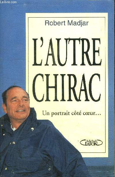 L'AUTRE CHIRAC - UN PORTRAIT COTE COEUR...