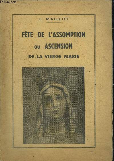FETE DE L'ASSOMPTION OU ASCENSION DE LA VIERGE MARIE