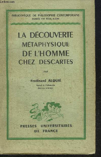 LA DECOUVERTE METAPHYSIQUE DE L'HOMME CHEZ DESCARTES / COLLECTION BIBLIOTHEQUE DE PHILOSOPHIE CONTEMPORAINE