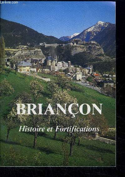 BRIANCON - HISTOIRE ET FORTIFICATIONS