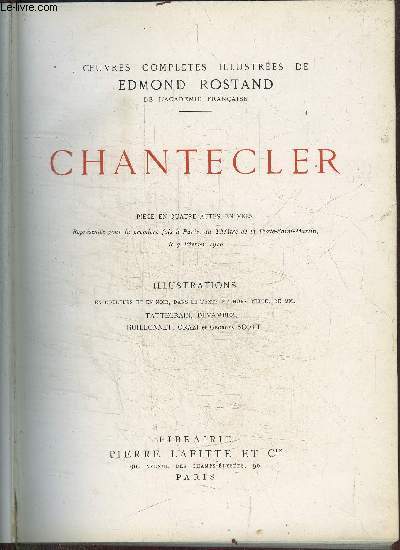 OEUVRES COMPLETES ILLUSTREES DE EDMOND ROSTAND - CHANTECLER