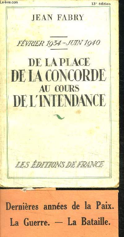 DE LA PLACE DE LA CONCORDE AU COURS DE L'INTENDANCE - FEVRIER 1934 - JUIN 1940 / 13e EDITION