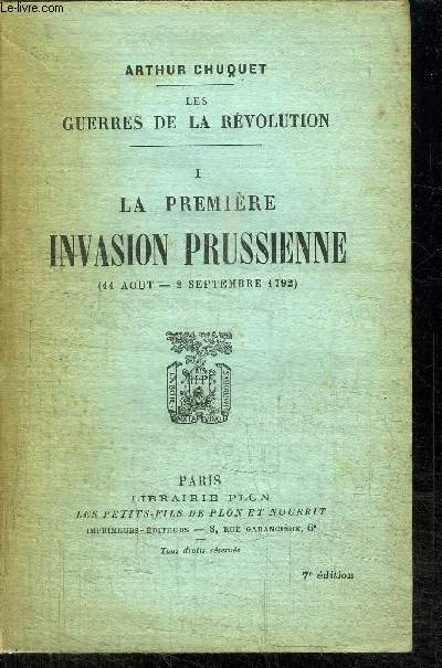 LES GUERRES DE LA REVOLUTION I - LA PREMIERE INVASION PRUSSIENNE (11 AOUT - 2 SEPTEMBRE 1792) / 7e EDITION