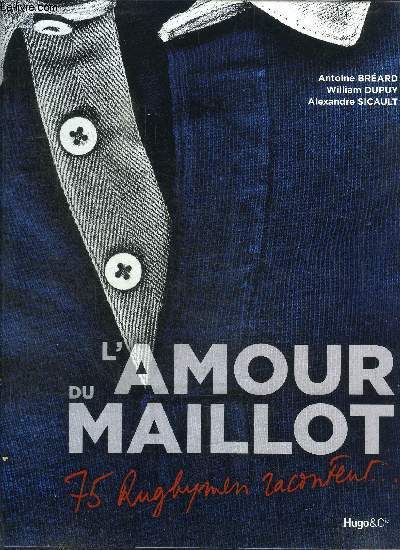 L'AMOUR DU MAILLOT - 75 RUGBYMEN RACONTENT