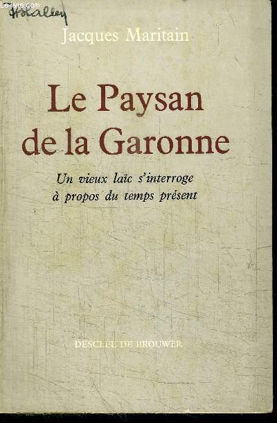 LE PAYSAN DE LA GARONNE - UN VIEU LAIC S'INTERROGE A PROPOS DU TEMPS PRESENT