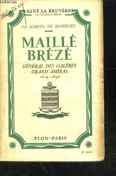 LA MARINE DE RICHELIEU MAILLE BREZE - GENERAL DES GALERES GRAND AMIRAL 1619-1646