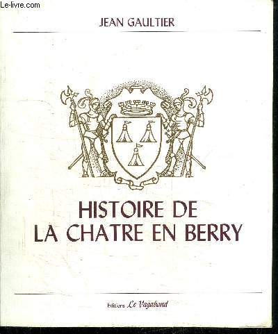 HISTOIRE DE LA CHATRE EN BERRY