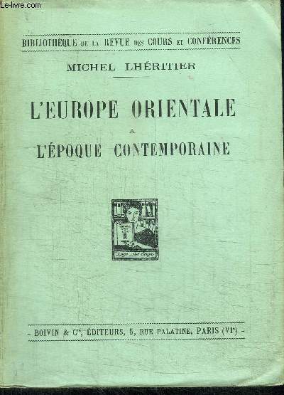 L EUROPE ORIENTALE A L EPOQUE CONTEMPORAINE / COLLECTION BIBLIOTHEQUE DE LA REVUE DES COURS ET CONFERENCES