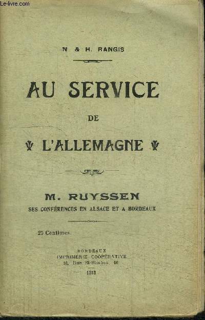 AU SERVICE DE L'ALLEMAGNE - M. RUYSSEN SES CONFERENCES EN ALSACE ET A BORDEAUX