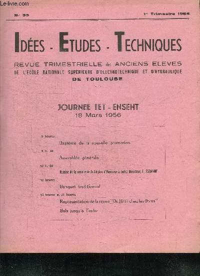 IDEES-ETUDES-TECHNIQUES - REVUE TRIMESTRIELLE DES ANCIENS ELEVES DE L'ECOLE NATIONALE SUPERIEURE D'ELECTROTECHNIQUE ET D'HYDRAULIQUE DE TOULOUSE N33 - 1956 - JOURNEE IET - ENSEHT 18 MARS 1956 Le message du Prsident - Du Rififi chez le Ohms - Formation .