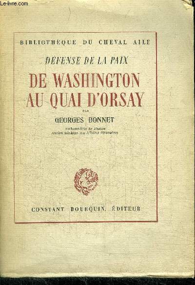 DEFENSE DE LA PAIX - DE WASHINGTON AU QUAI D'ORSAY