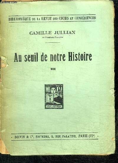 AU SEUIL DE NOTRE HISTOIRE - TOME III - 1923-1930 / BIBLIOTHEQUE DE LA REVUE DES COURS ET CONFERENCES