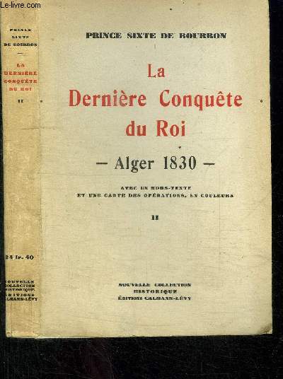 LA DERNIERE CONQUETE DU ROI - ALGER 1830 - TOME II