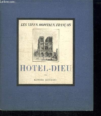 HOTEL-DIEU / COLLECTION LES VIEUX HOPITAUX DE FRANCE